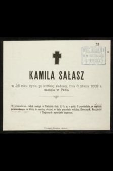 Kamila Sałasz w 26 roku życia, po krótkiej słabości, dnia 8 Marca 1889 r. zasnęła w Panu