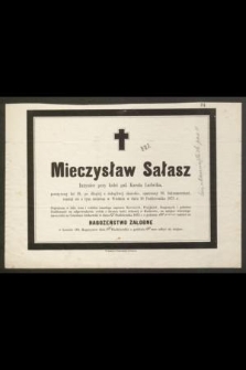 Mieczysław Sałasz Inżynier przy kolei gal. Karola Ludwika, przeżywszy lat 29, [...], rozstał się z tym światem w Wiedniu w dniu Października 1873 r.