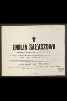 Emilia Sałaszowa wdowa po komisarzu Starostwa Chrzanowskiego [...] przeniosła się do wieczności w dniu 2 Czerwca 1885 roku, mając 65 lat wieku