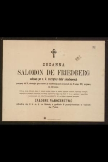 Zuzanna Salomon de Friedberg [...] przeżywszy lat 76, zakończyła życie doczesne [...] dnia 8 Lutego 1871, przyjąwszy św. Sakramenta