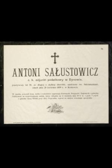 Antoni Sałustowicz c. k. adjunkt podatkowy w Dynowie, przeżywszy lat 30, [...], zmarł dnia 28 kwietnia 1899 r. w Krakowie