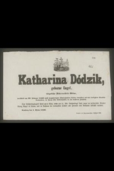 Katharina Dódzik, geborne Engel […] verschied am 29 Februar 1860 nach langwierigen schmezhasten Leiden versehen mit den heiligsten Sterbsakramenen, in ihrem 36 Lebensjahre […]