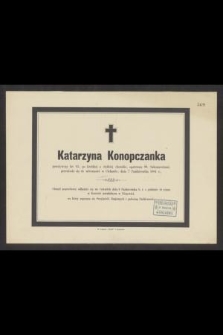 Katarzyna Konopczanka przeżywszy lat 65, [...] przeniosła się do wieczności w Cichawie, dnia 7 Października 1884 r. [...]