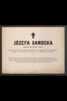 Józefa Sanocka właścicielka dóbr ziemskich w Lipowcu, przeżywszy lat 65, [...], zasnęła w Panu dnia 12 Marca 1882 r. o godzinie 4 po południu