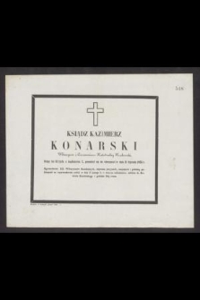 Ksiądz Kazimierz Konarski [...] licząc lat 32 życia a kapłaństwa 7, przeniósł się do wieczności w dniu 31 Stycznia 1855 r. [...]