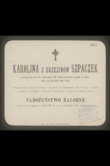 Karolina z Brzezinów Szpaczek [...] zgasła w Panu dnia 23 Stycznia 1891 roku