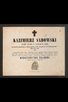 Kazimierz Sadowski uczeń klasy V. Liceum śtej Anny [...], w 16tym roku życia w d. 21go Października 1877 r. Bogu ducha oddał