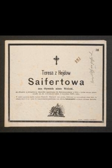 Teresa z Hejdów Saifertowa żona obywatela miasta Wieliczki, [...] w 64 r. życia swego przeniosła się do wieczności dnia 4 Grudnia 1871 roku