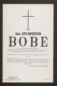 Ś. P. inż. Sylwester Bobĕ urodzony 20. XI 1899 r. w Moskwie [...] zmarł dn. 5. XI. 1971 r. w Krakowie [...]