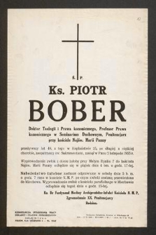 Ś. P. Ks. Piotr Bober [...] przeżywszy lat 48, z tego w kapłaństwie 25 [...] zasnął w Panu 2 listopada 1955 r. [...]