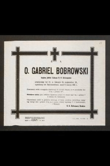 Ś. P. O. Gabriel Bobrowski kapłan jubilat Zakonu O. O. Reformatów przeżywszy lat 87, w zakonie 69, kapłaństwa 63, opatrzony św. Sakramentami, zmarł 4 marca 1961 r. [...]