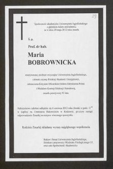 Społeczność akademicka Uniwersytetu Jagiellońskiego z głębokim żalem zawiadamia, że w dniu 29 maja 2012 roku zmarła ś. p. prof. dr hab. Maria Bobrownicka [...]