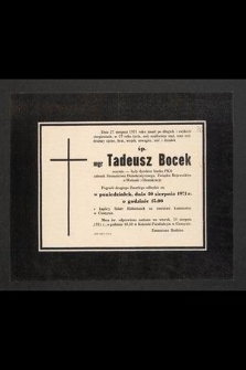 Dnia 27 sierpnia 1971 roku zmarł [...] śp. mgr Tadeusz Bocek rencista-były dyrektor banku PKO członek Stronnictwa Demokratycznego, Związku Bojowników o Wolność i Demokrację [...]