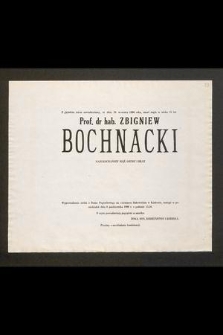 Z głębokim żalem zawiadamiamy, że dnia 30 września 1990 roku, zmarł nagle w wieku 55 lat prof. dr hab. Zbigniew Bochnacki [...]