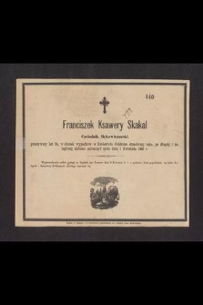 Franciszek Ksawery Skakal czeladnik rękawiczarski [...] zakończył życie dnia 1 kwietnia 1866 r. [...]