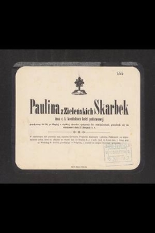 Paulina z Zielińskich Skarbek [...] przeniosła się do wieczności dnia 12 sierpnia b. r. [...]