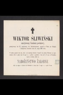 Wiktor Śliwiński emerytowany komisarz powiatowy [...] zasnął w Panu po długiej i dolegliwej chorobie dnia 14 maja 1890 roku [...]