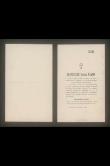 Franciszek Sulima Deyma po długiej i ciężkiej słabości […] zmarł w Niedzielę dnia 15-go Listopada 1891 o godz. 4-ej rano w 82 roku życia […]