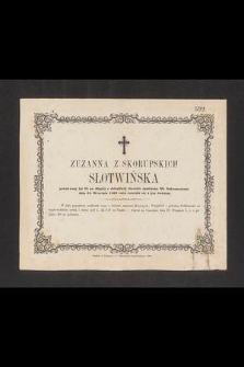 Zuzanna z Skorupskich Słotwińska [...] dnia 25. września 1863 roku rozstała się z tym światem [...]