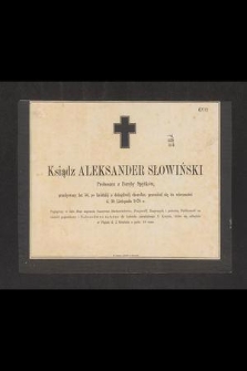 Ksiądz Aleksander Słowiński proboszcz z Poręby Spytków [...] przeniósł się do wieczności d. 30 listopada 1870 r. [...]