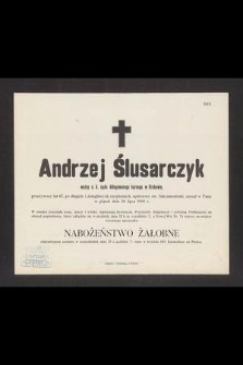 Andrzej Ślusarczyk woźny c. k. sądu delegowanego karnego w Krakowie [...] zasnął w Panu w piątek dnia 20 lipca 1900 r. [...]