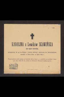 Karolina z Lewików Skawińska [...] zasnęła w Panu dnia 12 lipca 1892 r. [...]