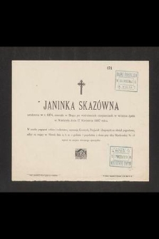 Janinka Skazówna urodzona w r. 1874, zasnęła w Bogu [...] dnia 17 kwietnia 1887 roku [...]