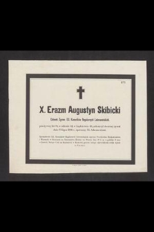 X. Erazm Augustyn Skibicki członek Zgrom. XX. Kanoników Regularnych Lateraneńskich [...] zakończył doczesny żywot dnia 17 lipca 1881 [...]