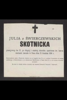 Julia z Świerczewskich Skotnicka [...] zasnęła w Panu dnia 15 grudnia 1896 r. [...]