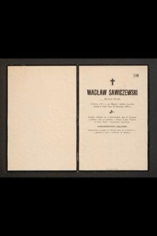 Wacław Sawiczewski Słuchacz filozofii, urodzony 1874 r., po długiej i ciężkiej chorobie, zasnął w Panu dnia 25 Kwietnia 1896 r.