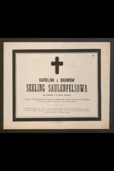 Karolina z Baumów Seeling Saulenfelsowa [...] zasnęła w Bogu w dniu 27 Października 1876 roku o godzinie 8 wieczorem, w 62 roku życia swego