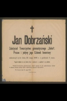 Jan Dobrzański Założyciel Towarzystwa gimnastycznego „Sokoł”, Prezes i jego jedyny Członek honorowy zakończył życie dnia 30 maja 1886 r. […]