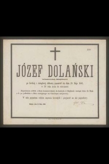 Józef Dolański właściciel Majdanu […] przeniósł się dnia 19 Maja 1865, w 59 roku życia do wieczności […]