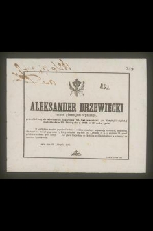 Aleksander Drzewiecki uczeń gimnazjum Wyższego, przeniósł się do wieczności […] dnia 22 Listopada r. 1863 w 19 roku życia […]