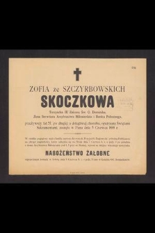 Zofia ze Szczyrbowskich Skoczkowa [...] zasnęła w Panu dnia 5 czerwca 1899 r. [...]