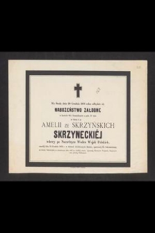 We środę dnia 20 grudnia 1876 roku odbędzie się nabożeństwo żałobne [...] za duszę ś. p. Amelii ze Skrzyńskich Skrzyneckiej [...]