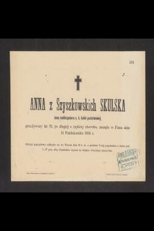 Anna z Szyszkowskich Skulska [...] zasnęła w Panu dnia 14 października 1894 r. [...]