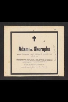 Adam hr. Skorupka [...] w dniu 18 października 1872 zasnął w Bogu [...]