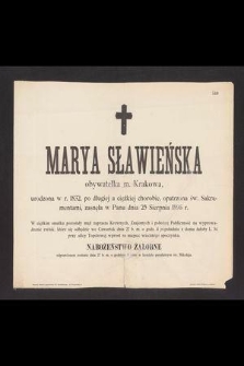 Marya Sławieńska obywatelka m. Krakowa, urodzona w r. 1832 [...] zasnęła w Panu dnia 25 sierpnia 1896 r. [...]