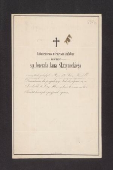 Nabożeństwo wieczysto żałobne za dusze s. p. jenerała Jana Skrzyneckiego i wszystkich poległych w wojnie 1831 roku [...] odprawi się w poniedziałek 26. lutego 1866 r. [...], na które komitet krewnych i przyjaciół zaprasza