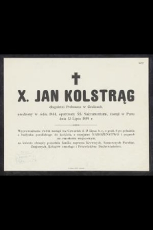 X. Jan Kolstrąg długoletni Proboszcz w Czulicach, urodzony w 1844, [...] zasnął w Panu dnia 12 Lipca 1899 r. [...]