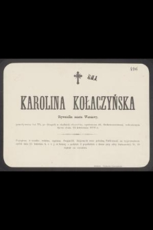 Karolina Kołaczyńska Obywatelka miasta Warszawy, przeżywszy lat 75, [...] zakończyła życie dnia 13 kwietnia 1876 r. [...]