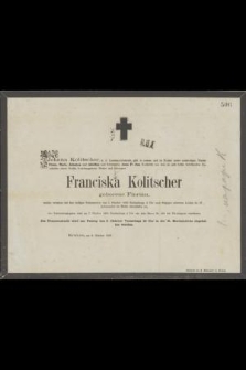 [...] Franciska Kolitscher geborene Florian, welche versehen mit den heiligen Sakramenten den 5. Oktober 1863 [...] schweren Leiden im 37 [...]