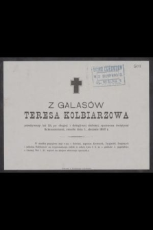 Z Galasów Teresa Kolbiarzowa przeżywszy lat 33, [...] zmarła dnia 1. sierpnia 1895 r. [...]