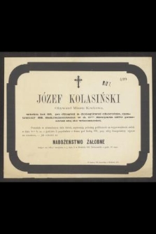 Józef Kolasiński Obywatel Miasta Krakowa, w wieku lat 86, [...] w d. 6tym Sierpnia 1870 przeniósł się do wieczności [...