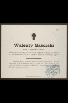 Walenty Sasorski Rybak - Obywatel m. Krakowa, przeżywszy lat 86, [...], w d. 2 Grudnia 1886 r. zakończył życie