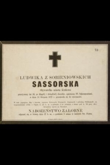 Ludwika z Sobieniowskich Sassorska Obywatelka miasta Krakowa przeżywszy lat 56, [...], w dniu 24 Sierpnia 1870 r. przeniosła się do wieczności