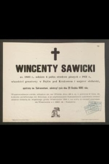 Wincenty Sawicki ur. 1803 r., [...], zakończył życie dnia 26 Grudnia 1886 roku