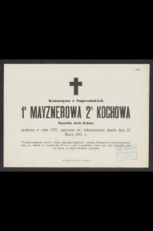 Katarzyna z Sapecińskich 1o Mayznerowa 2o Kochowa Obywatelka miasta Krakowa, urodzona w roku 1797, [...] zmarła dnia 22 Marca 1887 r. [...]