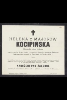 Helena z Majorów Kocipińska Obywatelka miasta Krakowa przeżywszy lat 45, [...] zasnęła w Panu dnia 9 Czerwca 1896 r. [...]